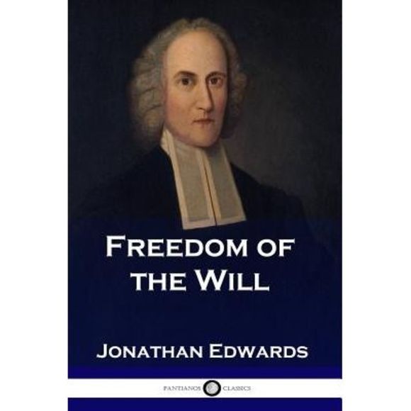 Freedom of the Will -- Jonathan Edwards - Picture 1 of 1